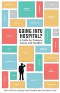 Going Into Hospital di Oliver Warren, Dean Franklin, Charles Vincent edito da Eastdown Publishing