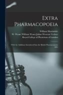 Extra Pharmacopoeia: With the Additions Introduced Into the British Pharmacopoeia 1885 di William Martindale edito da LIGHTNING SOURCE INC