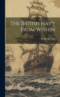 The British Navy From Within di Ex-Royal Navy edito da LEGARE STREET PR