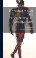 Handbook for the Physiological Laboratory di Edward Klein, John Burdon-Sanderson edito da LEGARE STREET PR