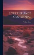 Fort Defiance Centennial di William] [Carter edito da LEGARE STREET PR