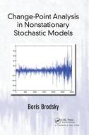 Change-Point Analysis In Nonstationary Stochastic Models di Boris Brodsky edito da Taylor & Francis Ltd
