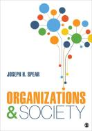 Organizations and Society di Joseph H. Spear edito da SAGE PUBN