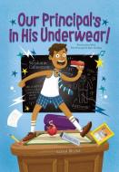 Our Principal's in His Underwear! di Stephanie Calmenson edito da CHAPTER BOOKS