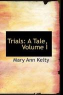 Trials di Mary Ann Kelty edito da Bibliolife