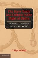 The Slave Trade and Culture in the Bight of             Biafra di G. Ugo Nwokeji edito da Cambridge University Press