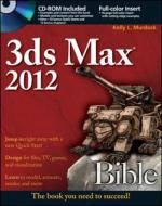 3ds Max 2012 Bible di Kelly L. Murdock edito da John Wiley & Sons Inc