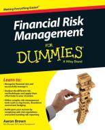 Financial Risk Management For Dummies di Aaron Brown edito da John Wiley & Sons Inc