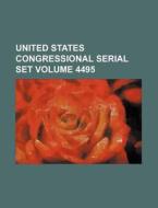 United States Congressional Serial Set Volume 4495 di Books Group edito da Rarebooksclub.com