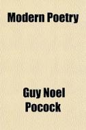 Modern Poetry di Guy Noel Pocock edito da General Books