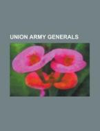 Union Army generals di Books Group edito da Books LLC, Reference Series