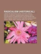 Radicalism (historical): Radicalism, William Skirving, Critica Sociale, Contrarian, Yorkshire West Riding Revolt Of 1820, Arcangelo Ghisleri di Source Wikipedia edito da Books Llc