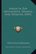 Analecta Zur Septuaginta, Hexapla Und Patristik (1895) di Erich Klostermann edito da Kessinger Publishing