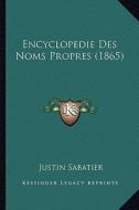 Encyclopedie Des Noms Propres (1865) di Justin Sabatier edito da Kessinger Publishing