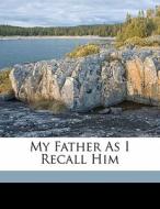 My Father As I Recall Him di Mamie Dickens edito da Nabu Press