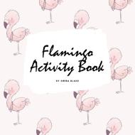 Flamingo Coloring and Activity Book for Children (8.5x8.5 Coloring Book / Activity Book) di Sheba Blake edito da Sheba Blake Publishing