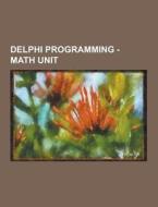Delphi Programming - Math Unit di Source Wikia edito da University-press.org
