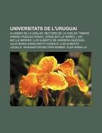 Universitats De L'uruguai: Alumnes De La di Font Wikipedia edito da Books LLC, Wiki Series