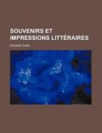 Souvenirs Et Impressions Litteraires di George Sand edito da General Books Llc
