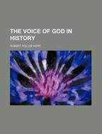 The Voice of God in History di Robert Pollok Kerr edito da Rarebooksclub.com