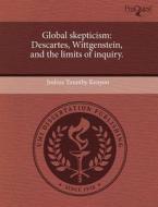 Global Skepticism di Joshua Timothy Kenyon edito da Proquest, Umi Dissertation Publishing