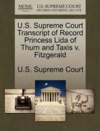U.s. Supreme Court Transcript Of Record Princess Lida Of Thurn And Taxis V. Fitzgerald edito da Gale Ecco, U.s. Supreme Court Records