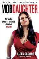 Mob Daughter: The Mafia, Sammy "the Bull" Gravano, and Me! di Karen Gravano, Lisa Pulitzer edito da GRIFFIN