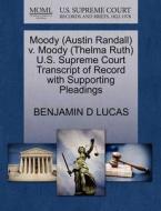Moody (austin Randall) V. Moody (thelma Ruth) U.s. Supreme Court Transcript Of Record With Supporting Pleadings di Benjamin D Lucas edito da Gale, U.s. Supreme Court Records