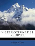Vie Et Doctrine de J. C. Dippel di Guillaume Erb edito da Nabu Press