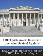 Ared (advanced-resistive Exercise Device) Update di Lori Ploutz-Snyder edito da Bibliogov
