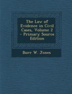 Law of Evidence in Civil Cases, Volume 2 di Burr W. Jones edito da Nabu Press