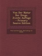 Von Der Natur Der Dinge, Zweite Auflage - Primary Source Edition di Titus Lucretius Carus, Karl Ludwig Von Knebel edito da Nabu Press