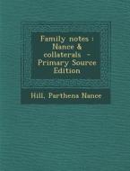 Family Notes: Nance & Collaterals - Primary Source Edition di Hill Parthena Nance edito da Nabu Press