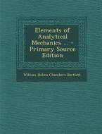 Elements of Analytical Mechanics ... - Primary Source Edition di William Holms Chambers Bartlett edito da Nabu Press