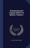 Stammering And Cognate Defects Of Speech; Volume 1 di Charles Sidney Bluemel edito da Sagwan Press