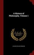 A History Of Philosophy; Volume 1 di Johann Eduard Erdmann edito da Andesite Press