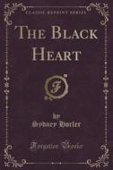 The Black Heart (classic Reprint) di Sydney Horler edito da Forgotten Books