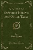 A Niece Of Snapshot Harry's And Other Tales (classic Reprint) di Bret Harte edito da Forgotten Books