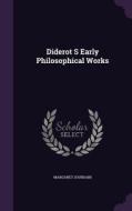 Diderot S Early Philosophical Works di Margaret Jourdain edito da Palala Press