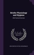 Briefer Physiology And Hygiene di Buel Preston Colton, Louis Murbach edito da Palala Press