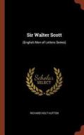 Sir Walter Scott: (English Men of Letters Series) di Richard Holt Hutton edito da CHIZINE PUBN