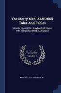 The Merry Men, and Other Tales and Fables: Strange Case of Dr. Jekyl and Mr. Hyde. with Prefaces by Mrs. Stevenson di Robert Louis Stevenson edito da CHIZINE PUBN