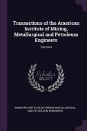 Transactions of the American Institute of Mining, Metallurgical and Petroleum Engineers; Volume 9 edito da CHIZINE PUBN