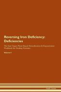 Reversing Iron Deficiency: Deficiencies The Raw Vegan Plant-Based Detoxification & Regeneration Workbook for Healing Pat di Health Central edito da LIGHTNING SOURCE INC