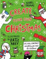 Create Your Own Christmas di Isabel Thomas edito da Bloomsbury Publishing PLC