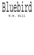Bluebird di W. W. Hill edito da AuthorHouse
