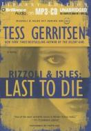 Last to Die di Tess Gerritsen edito da Brilliance Audio