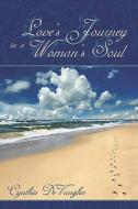 Love's Journey To A Woman's Soul di Cynthia Devaughn edito da Publishamerica