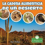 La Cadena Alimenticia de Un Desierto di Alan Walker edito da CRABTREE SEEDLINGS