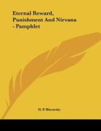 Eternal Reward, Punishment and Nirvana - Pamphlet di Helene Petrovna Blavatsky, H. P. Blavatsky edito da Kessinger Publishing
